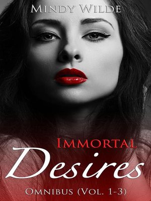 cover image of Immortal Desires Omnibus (Volume 1-3)